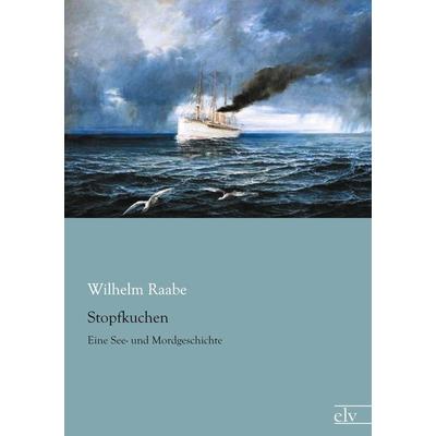 Stopfkuchen, Taschenbuch von Wilhelm Raabe, Europäischer Literaturverlag, 978-3-86267-844-0