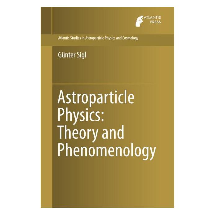 Atlantis Press Astroparticle Physics: Theory and Phenomenology (Englisch, Hardcover, Günter Sigl) (71871689)
