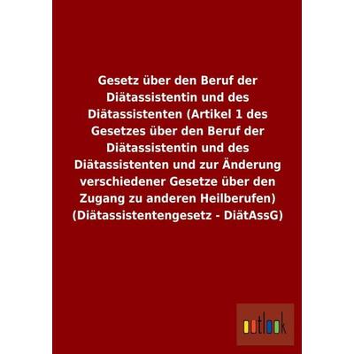 Gesetz über den Beruf der Diätassistentin und des Diätassistenten (Artikel 1 des Gesetzes über den Beruf der Diätassistentin und des Diätassistenten