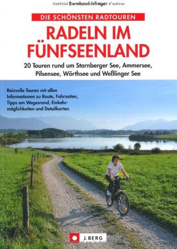 Bernhard Irlinger - Radeln im Fünfseenland: 25 Touren rund um Starnberger See, Ammersee, Pilsensee, Wörthsee und Weßlinger See: 20 Touren rund um Starnberger See, Ammersee, Pilsensee, Wörthsee und Weßlinger See - Preis vom 10.10.2026 11:48:34 h