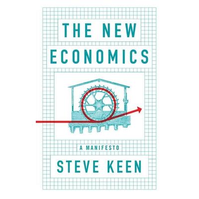 The New Economics, Taschenbuch von Steve Keen, John Wiley & Sons, 978-1-5095-4529-2