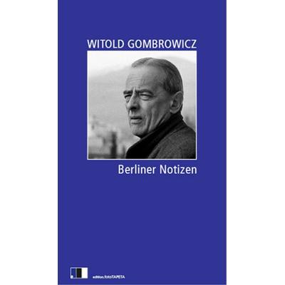 Berliner Notizen, Gebundene Ausgabe von Witold Gombrowicz, Edition.fotoTAPETA Berlin, 978-3-940524-24-9