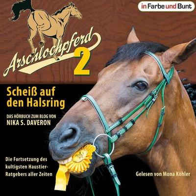 Arschlochpferd 2 - Scheiß auf den Halsring - Nika S. Daveron, Audio, 9783959360715