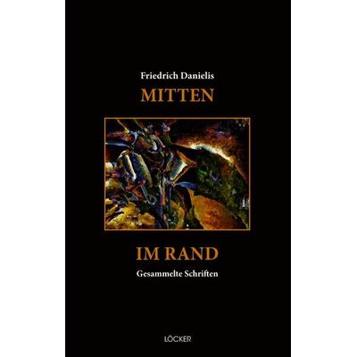 Mitten im Rand, Gebundene Ausgabe von Friedrich Danielis, Löcker Verlag, 978-3-99098-232-7