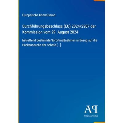Durchführungsbeschluss (EU) 2024/2207 der Kommission vom 29. August 2024, Gebundene Ausgabe von Europäische Kommission, Antiphon Verlag,