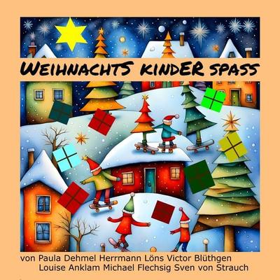 Weihnachtskinderspaß - Sven Strauch,Paula Dehmel,Louise Anklam,Hermann Löns,Victor Blüthgen, Audio, 4070169757332
