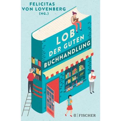 Lob der guten Buchhandlung, Gebundene Ausgabe von , Fischer Taschenbuch Verlag, 978-3-596-70543-6