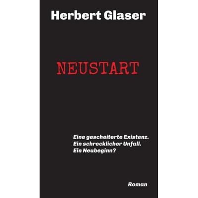 NEUSTART, Gebundene Ausgabe von Herbert Glaser, Tredition, 978-3-7482-1662-9