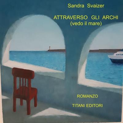 ATTRAVERSO GLI ARCHI (vedo il mare) - Sandra Svaizer, Audio, 9791222753171