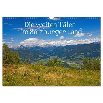 Die weiten Täler im Salzburger Land (Wandkalender 2027 DIN A3 quer), CALVENDO Monatskalender