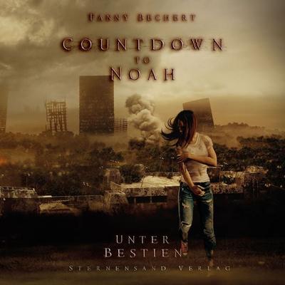 Countdown to Noah (Band 2): Unter Bestien - Fanny Bechert, Audio, 9783038960805