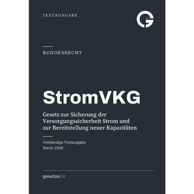 StromVKG – Gesetz zur Sicherung der Versorgungssicherheit Strom und zur Bereitstellung neuer Kapazitäten, Taschenbuch von Gesetze24 Deutschland,