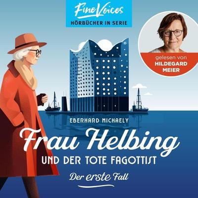 Frau Helbing und der tote Fagottist - Der erste Fall - Eberhard Michaely, Audio, 4066004501819