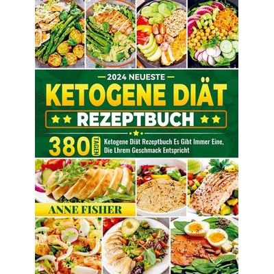 2024 Neueste Ketogene Diät Rezeptbuch, Taschenbuch von Anne Fisher, Bookmundo, 978-94-037-3959-5