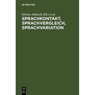 Sprachkontakt, Sprachvergleich, Sprachvariation, Gebundene Ausgabe von Kirsten Adamzik,Helen Christen, De Gruyter, 978-3-484-73055-7