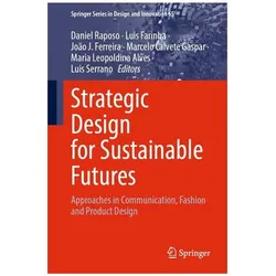 Strategic Design for Sustainable Futures, Fachbücher von Luis Serrano, João J. Ferreira, Daniel Raposo, Marcelo Calvete Gaspar, Maria Leopoldina Alves, Luis Farinha