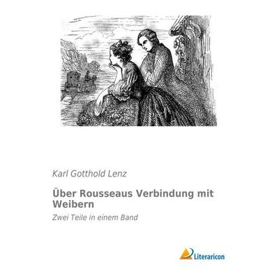 Über Rousseaus Verbindung mit Weibern, Taschenbuch von Karl Gotthold Lenz, Literaricon, 978-3-95913-179-7