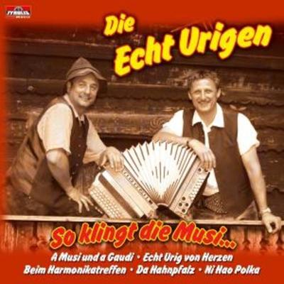 So klingt die Musik - Die Echt Urigen, CD