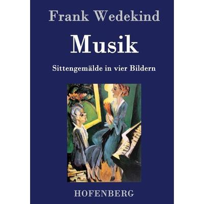 Musik, Gebundene Ausgabe von Frank Wedekind, BoD - Books on Demand, 978-3-8430-3514-9