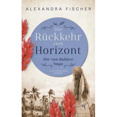 Die Rückkehr zum Horizont, Taschenbuch von Alexandra Fischer, BoD – Books on Demand, 978-3-7557-4883-0
