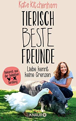 Kate Kitchenham - Tierisch beste Freunde - Liebe kennt keine Grenzen: (Das Buch der bekannten Tier-Expertin - für alle Fans der beliebten TV-Serie und für alle Tierfreunde.) - Preis vom 04.10.2026 03:51:26 h