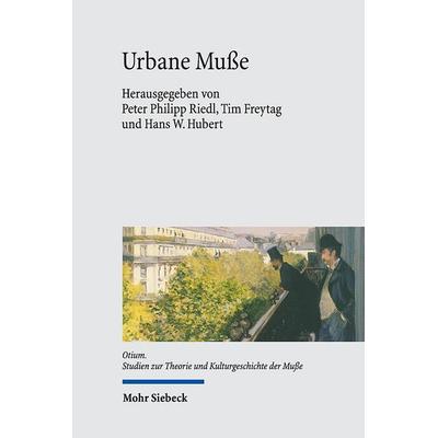 Urbane Muße, Gebundene Ausgabe von , Mohr Siebeck, 978-3-16-159754-1