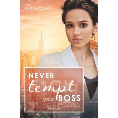 Never tempt your Boss, Taschenbuch von Sarah Saxx, Tolino media, 978-3-7592-0886-6