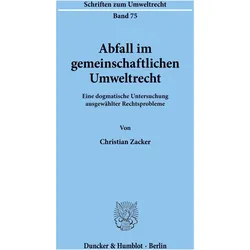 Abfall im gemeinschaftlichen Umweltrecht, Fachbücher von Christian Zacker