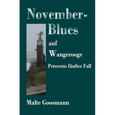 Kommissar Petersen / November-Blues auf Wangerooge, Taschenbuch von Malte Goosmann, Epubli, 978-3-7531-6812-8