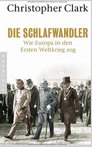 Christopher Clark - Die Schlafwandler: Wie Europa in den ersten Weltkrieg zog - Preis vom 09.10.2026 07:28:09 h
