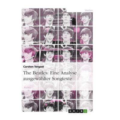 The Beatles: Eine Analyse ausgewählter Songtexte -