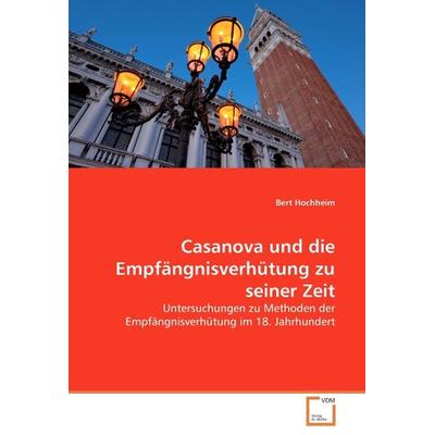 Hochheim, B: Casanova und die Empfängnisverhütung zu seiner, Taschenbuch von Bert Hochheim, VDM, 978-3-8364-6852-7