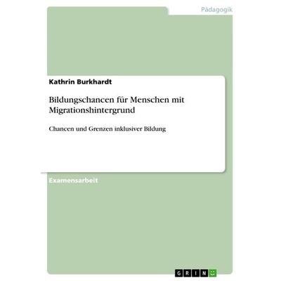 Bildungschancen für Menschen mit Migrationshintergrund, Taschenbuch von Kathrin Burkhardt, GRIN, 978-3-656-44691-0