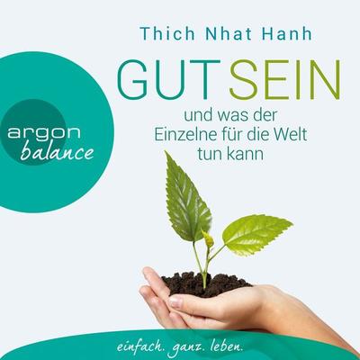 Gut sein und was der Einzelne für die Welt tun kann - Thich Nhat Hanh, Audio, 9783732480487
