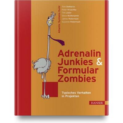 Adrenalin-Junkies und Formular-Zombies, Sonstige von Tom DeMarco,Peter Hruschka,Tim Lister,Steve McMenamin,James Robertson, Carl Hanser