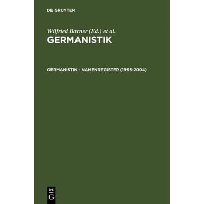 Germanistik – Namenregister (1995-2004), Gebundene Ausgabe von Wilfried Barner, De Gruyter, 978-3-484-62099-5