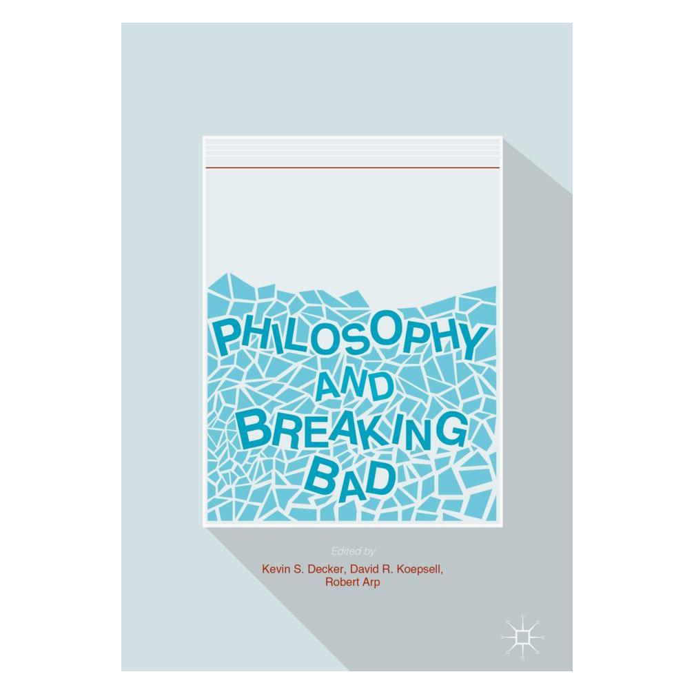 Springer Philosophy and Breaking Bad (Englisch, Softcover, David R. Koepsell, Kevin S. Decker, Robert Arp) (55810042)
