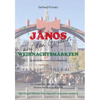 János auf den Wiener Weihnachtsmärkten, Taschenbuch von Gerhard Fürsatz, Rediroma-Verlag, 978-3-9888502-9-4
