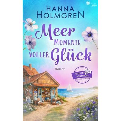 Meermomente voller Glück (Gutshof Dünenrose: Ostsee - Roman 2), Taschenbuch von Hanna Holmgren, FeuerWerke Verlag, 978-3-9895413-2-0