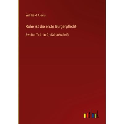 Ruhe ist die erste Bürgerpflicht, Gebundene Ausgabe von Willibald Alexis, Outlook, 978-3-368-47211-5