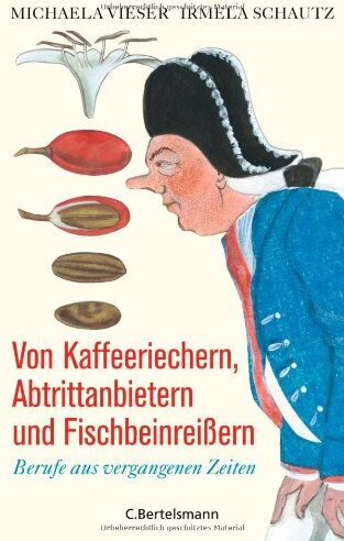 Michaela Vieser - Von Kaffeeriechern, Abtrittanbietern und Fischbeinreißern: Berufe aus vergangenen Zeiten - Preis vom 30.09.2026 22:30:23 h