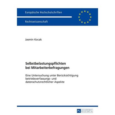 Selbstbelastungspflichten bei Mitarbeiterbefragungen, Taschenbuch von Jasmin Kocak, Peter Lang GmbH, Internationaler Verlag der Wissenschaften,