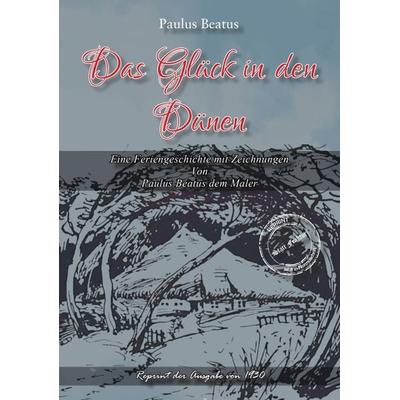 Das Glück in den Dünen, Taschenbuch von Beatus Paulus, Oldtimertools Verlag, 978-3-9897917-4-9