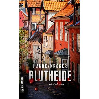 Blutheide, Taschenbuch von Kathrin Hanke,Claudia Kröger, Gmeiner-Verlag, 978-3-8392-0331-6