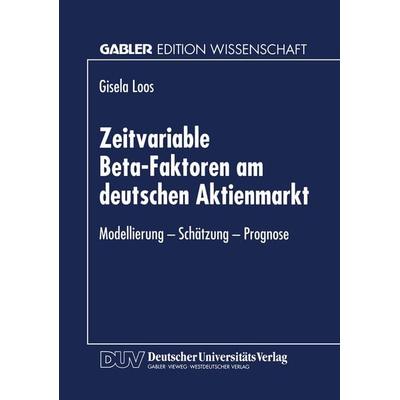 Zeitvariable Beta-Faktoren am deutschen Aktienmarkt, Taschenbuch von Gisela Loos, Deutscher Universitätsverlag, 978-3-8244-6417-3
