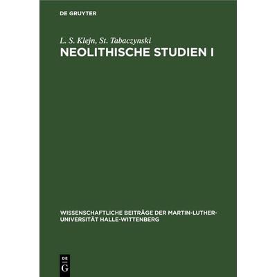 Neolithische Studien I, Gebundene Ausgabe von L. S. Klejn,St. Tabaczynski, De Gruyter, 978-3-11-257027-2