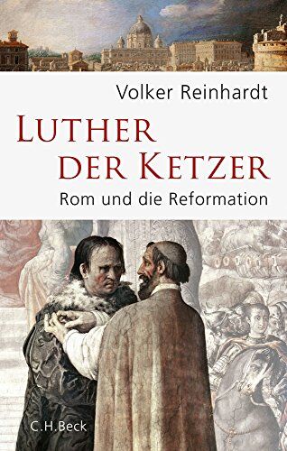 Volker Reinhardt - Luther, der Ketzer: Rom und die Reformation - Preis vom 30.09.2026 09:01:18 h