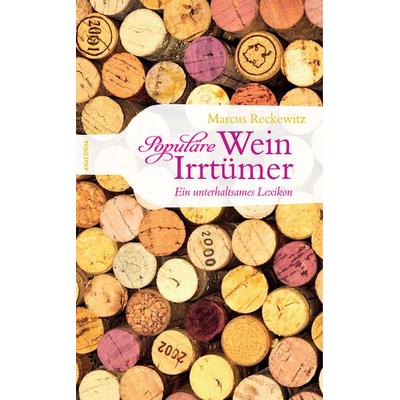 Populäre Wein-Irrtümer - Ein unterhaltsames Lexikon, Gebundene Ausgabe von Marcus Reckewitz, Anaconda