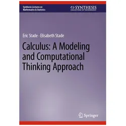 Calculus: A Modeling and Computational Thinking Approach, Fachbücher von Elisabeth Stade, Eric Stade