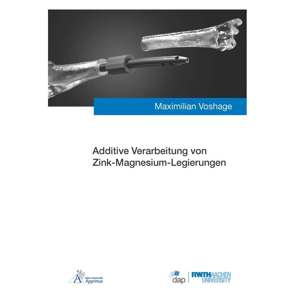 Apprimus Additive Verarbeitung von Zink-Magnesium-Legierungen (Deutsch, Softcover, Maximilian Voshage) (57013752)